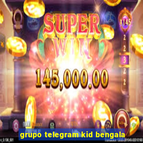 grupo telegram kid bengala